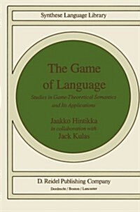 The Game of Language: Studies in Game-Theoretical Semantics and Its Applications (Paperback, Softcover Repri)