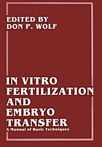 In Vitro Fertilization and Embryo Transfer: A Manual of Basic Techniques (Paperback, Softcover Repri)