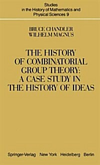 The History of Combinatorial Group Theory: A Case Study in the History of Ideas (Paperback, Softcover Repri)