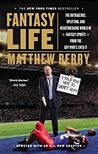 Fantasy Life: The Outrageous, Uplifting, and Heartbreaking World of Fantasy Sports from the Guy Whos Lived It (Paperback)