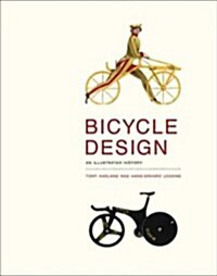 Bicycle Design: An Illustrated History (Hardcover)