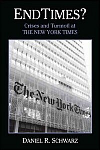 Endtimes?: Crises and Turmoil at the New York Times (Paperback)