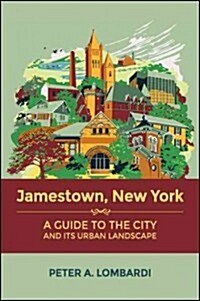 Jamestown, New York: A Guide to the City and Its Urban Landscape (Paperback)