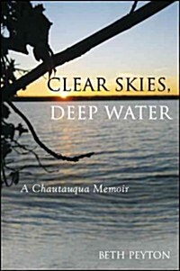 Clear Skies, Deep Water: A Chautauqua Memoir (Paperback)