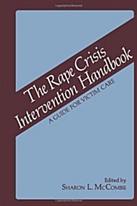 The Rape Crisis Intervention Handbook: A Guide for Victim Care (Paperback, Softcover Repri)