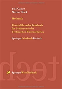 Mechanik: Ein Einf?rendes Lehrbuch F? Studierende Der Technischen Wissenschaften (Paperback)