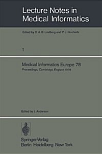 Medical Informatics Europe 78: First Congress of the European Federation for Medical Informatics Proceedings, Cambridge, England September 4 - 8, 197 (Paperback)