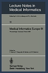Medical Informatics Europe 81: Third Congress of the European Federation of Medical Informatics Proceedings, Toulouse, France March 9-13, 1981 (Paperback)