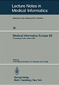 Medical Informatics Europe 82: Fourth Congress of the European Federation of Medical Informatics Proceedings, Dublin, Ireland, March 21-25, 1982 (Paperback)