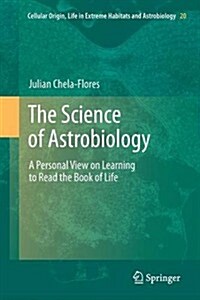 The Science of Astrobiology: A Personal View on Learning to Read the Book of Life (Paperback, 2011)