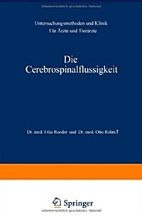 Die Cerebrospinalfl?sigkeit: Untersuchungsmethoden Und Klinik F? 훣zte Und Tier?zte (Paperback, Softcover Repri)