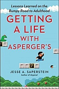 Getting a Life with Aspergers: Lessons Learned on the Bumpy Road to Adulthood (Paperback)
