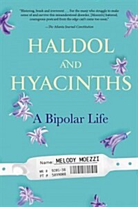 Haldol and Hyacinths: A Bipolar Life (Paperback)