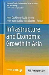 Infrastructure and Economic Growth in Asia (Hardcover, 2013)