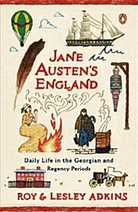 Jane Austens England: Daily Life in the Georgian and Regency Periods (Paperback)