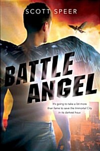 Battle Angel: An Immortal City Novel (Paperback)