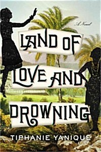 Land of Love and Drowning (Hardcover)