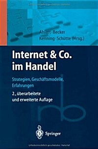 Internet & Co. Im Handel: Strategien, Gesch?tsmodelle, Erfahrungen (Paperback, 2, 2. Aufl. 2001.)