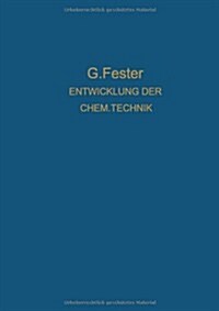 Die Entwicklung Der Chemischen Technik Bis Zu Den Anf?gen Der Grossindustrie Ein Technologisch-Historischer Versuch (Paperback, 1923)