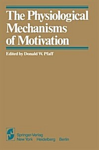 The Physiological Mechanisms of Motivation (Paperback, Softcover Repri)