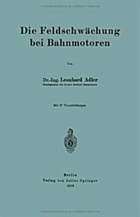 Die Feldschw?hung Bei Bahnmotoren (Paperback, 1919)