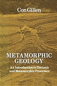 Metamorphic Geology: An Introduction to Tectonic and Metamorphic Processes (Paperback)