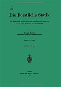 Die Forstliche Statik: Ein Handbuch F? Leitende Und Ausf?rende Forstwirte Sowie Zum Studium Und Unterricht (Paperback, 2, 2. Aufl. 1918)
