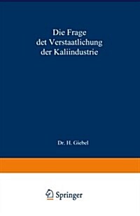 Die Frage Der Verstaatlichung Der Kaliindustrie (Paperback, Softcover Repri)