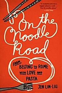On the Noodle Road: From Beijing to Rome, with Love and Pasta (Paperback)