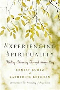 Experiencing Spirituality: Finding Meaning Through Storytelling (Hardcover)