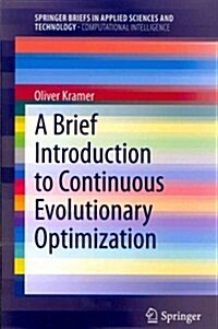 A Brief Introduction to Continuous Evolutionary Optimization (Paperback, 2014)