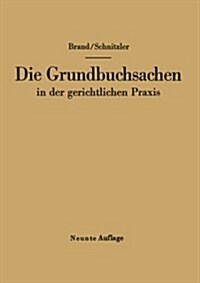 Die Grundbuchsachen in Der Gerichtlichen Praxis (Paperback, 9, 9. Aufl. 1957.)