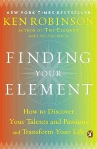 Finding your element : how to discover your talents and passions and transform your life