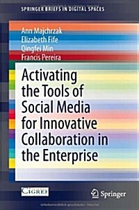 Activating the Tools of Social Media for Innovative Collaboration in the Enterprise (Paperback)