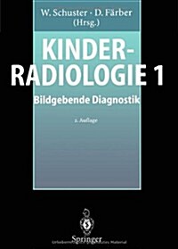 Kinderradiologie 1: Bildgebende Diagnostik (Paperback, 2, 2. Aufl. 1996.)