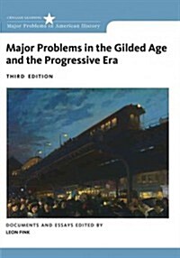 Major Problems in the Gilded Age and the Progressive Era: Documents and Essays (Paperback, 3)