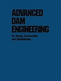 Advanced Dam Engineering for Design, Construction, and Rehabilitation (Paperback)