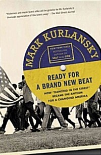 Ready for a Brand New Beat: How Dancing in the Street Became the Anthem for a Changing America (Paperback)