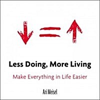 Less Doing, More Living: Make Everything in Life Easier (Paperback)