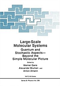 Large-Scale Molecular Systems: Quantum and Stochastic Aspects--Beyond the Simple Molecular Picture (Paperback, Softcover Repri)