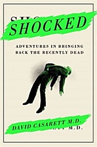 Shocked: Adventures in Bringing Back the Recently Dead (Hardcover)