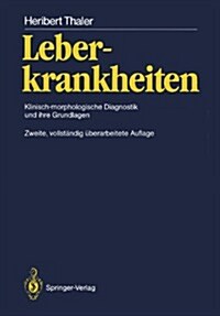 Leberkrankheiten: Klinisch-Morphologische Diagnostik Und Ihre Grundlagen (Paperback, 2, 2. Aufl. 1987.)