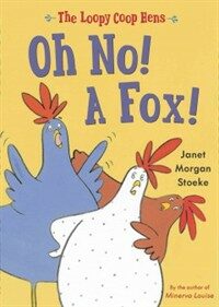 Loopy COOP Hens: Oh No! a Fox! (Hardcover)