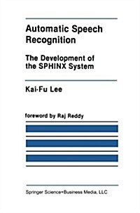Automatic Speech Recognition: The Development of the Sphinx System (Paperback, 1989)