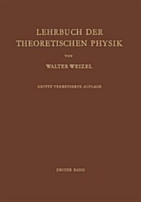 Lehrbuch Der Theoretischen Physik: Erster Band Physik Der Vorg?ge Bewegung - Elektrizit? - Licht - W?me (Paperback, 3, 3. Aufl. 1963.)