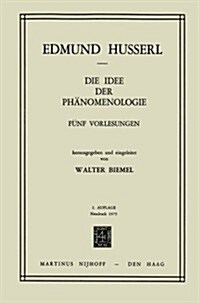 Die Idee Der Ph?omenologie: F?f Vorlesungen (Paperback, Softcover Repri)