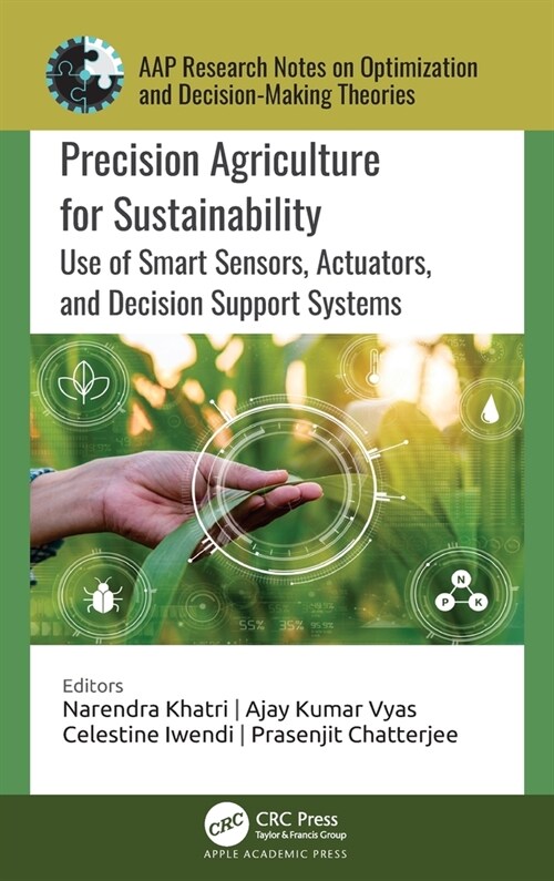 Precision Agriculture for Sustainability: Use of Smart Sensors, Actuators, and Decision Support Systems (Hardcover)