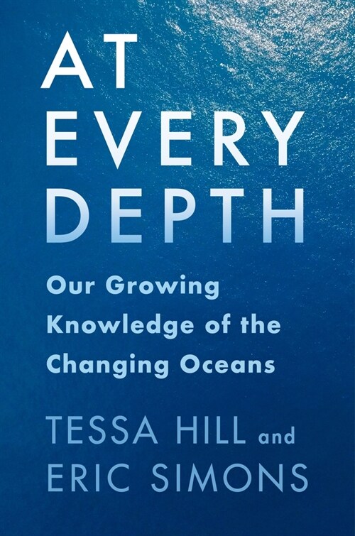 At Every Depth: Our Growing Knowledge of the Changing Oceans (Hardcover)