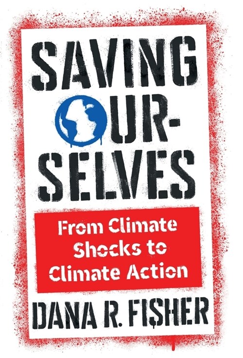 Saving Ourselves: From Climate Shocks to Climate Action (Hardcover)