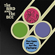 [중고] The Bird And The Bee - Ray Guns Are Not Just The Future